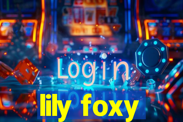 lily foxy